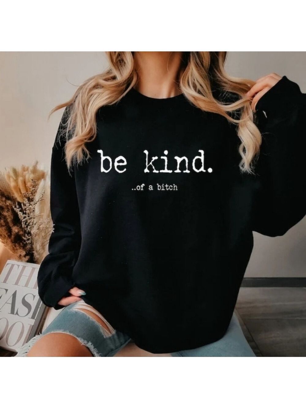 Custom Be Kind..of a B!tch Sweatshirt